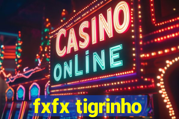 fxfx tigrinho